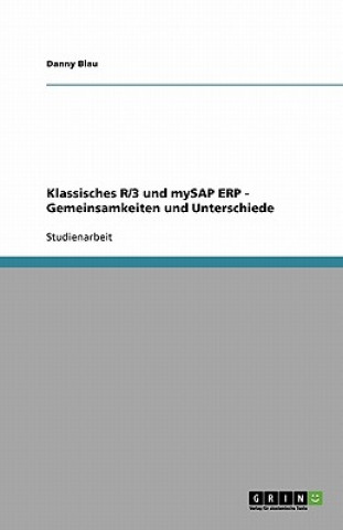 Kniha Klassisches R/3 und mySAP ERP - Gemeinsamkeiten und Unterschiede Danny Blau