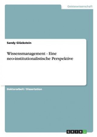 Book Wissensmanagement - Eine neo-institutionalistische Perspektive Sandy Glückstein