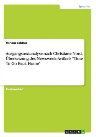 Könyv Ausgangstextanalyse Nach Christiane Nord.  bersetzung Des Newsweek-Artikels Time to Go Back Home Katrin Franczak