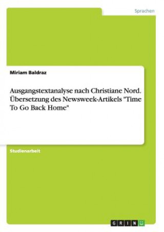 Kniha Ausgangstextanalyse Nach Christiane Nord.  bersetzung Des Newsweek-Artikels Time to Go Back Home Katrin Franczak