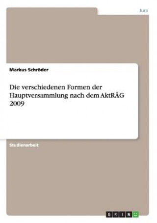 Kniha verschiedenen Formen der Hauptversammlung nach dem AktRAEG 2009 Markus Schröder