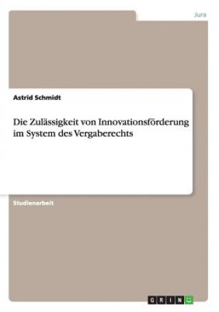 Buch Zulassigkeit von Innovationsfoerderung im System des Vergaberechts Astrid Schmidt