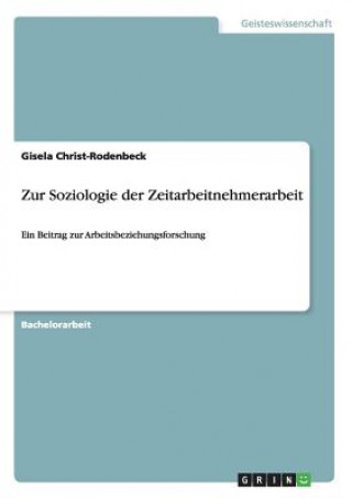 Buch Zur Soziologie der Zeitarbeitnehmerarbeit Gisela Christ-Rodenbeck