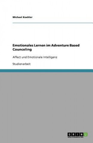 Kniha Emotionales Lernen im Adventure Based Counceling Michael Koehler