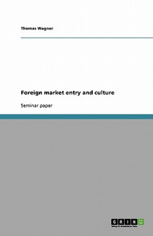 Kniha Foreign market entry and culture Thomas Wagner