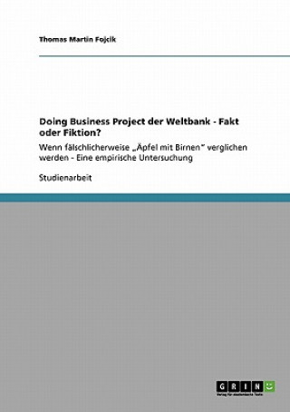 Carte Doing Business Project der Weltbank - Fakt oder Fiktion? Thomas Martin Fojcik