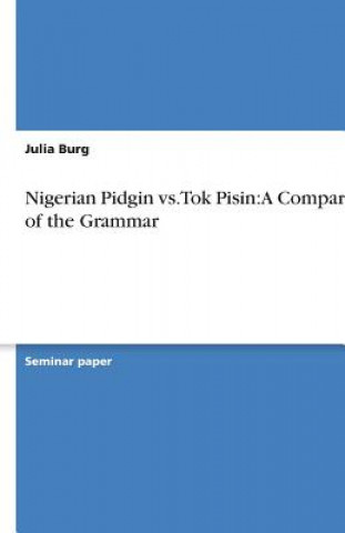 Carte Nigerian Pidgin vs. Tok Pisin: A Comparison of the Grammar Julia Burg