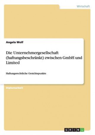 Könyv Die Unternehmergesellschaft (haftungsbeschränkt) zwischen GmbH und Limited Angela Wolf
