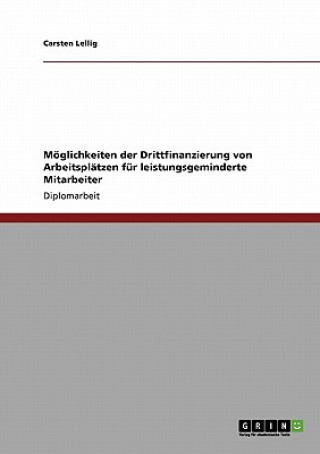 Book Möglichkeiten der Drittfinanzierung von Arbeitsplätzen für leistungsgeminderte Mitarbeiter Carsten Lellig