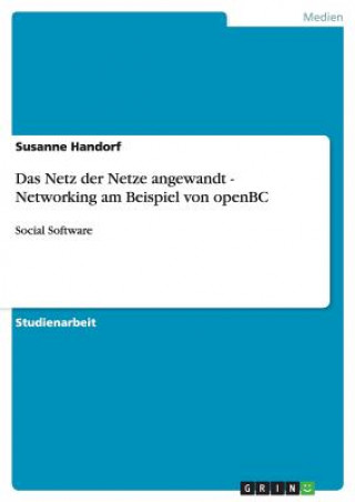 Könyv Netz der Netze angewandt - Networking am Beispiel von openBC Susanne Handorf