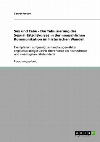 Könyv Sex und Tabu - Die Tabuisierung des Sexualitatsdiskurses in der menschlichen Kommunikation im historischen Wandel Server Purtov