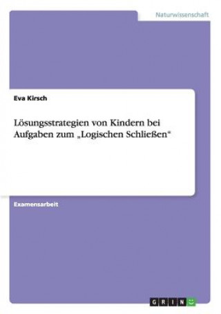 Knjiga Loesungsstrategien von Kindern bei Aufgaben zum "Logischen Schliessen Eva Kirsch