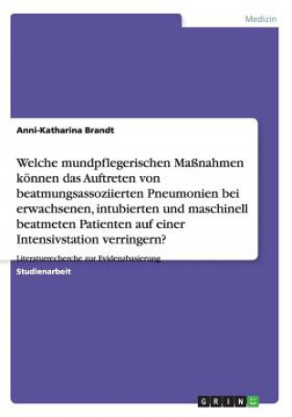 Kniha Mundpflegerische Massnahmen zur Verringerung von beatmungsassoziierten Pneumonien auf der Intensivstation Anni-Katharina Brandt