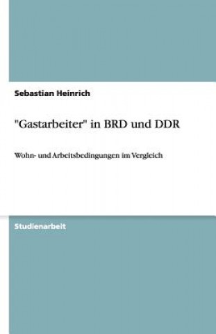 Książka "Gastarbeiter" in BRD und DDR Sebastian Heinrich