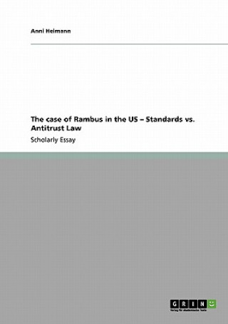 Carte case of Rambus in the US - Standards vs. Antitrust Law Anni Heimann
