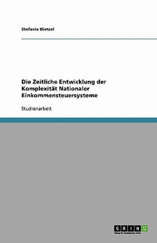 Kniha Zeitliche Entwicklung der Komplexitat Nationaler Einkommensteuersysteme Stefanie Dietzel