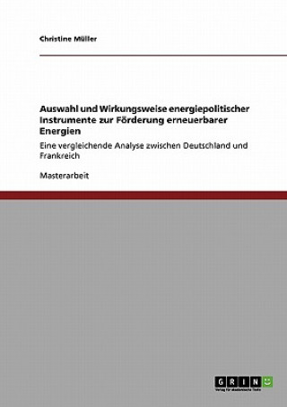 Kniha Auswahl und Wirkungsweise energiepolitischer Instrumente zur Foerderung erneuerbarer Energien Christine Müller