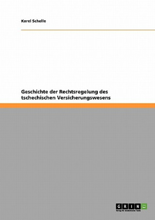 Knjiga Geschichte der Rechtsregelung des tschechischen Versicherungswesens Karel Schelle