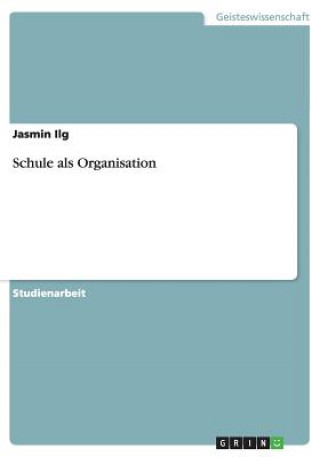 Knjiga Schule als Organisation Jasmin Ilg