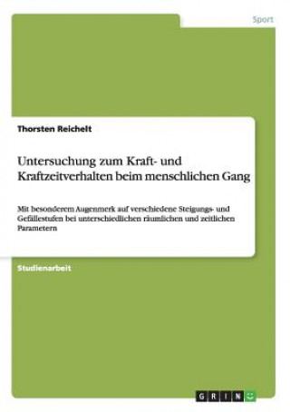 Könyv Untersuchung zum Kraft- und Kraftzeitverhalten beim menschlichen Gang Thorsten Reichelt