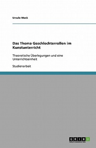 Książka Das Thema Geschlechterrollen im Kunstunterricht Ursula Mock