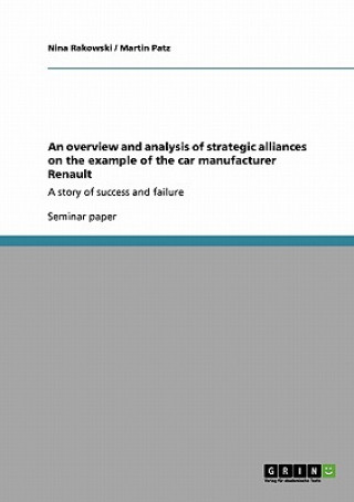 Книга overview and analysis of strategic alliances on the example of the car manufacturer Renault Nina Rakowski