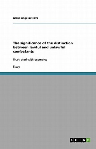 Libro significance of the distinction between lawful and unlawful combatants Alena Angelovicova