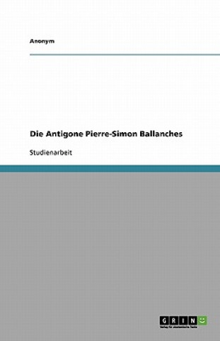 Книга Die Antigone Pierre-Simon Ballanches Philipp Zechner