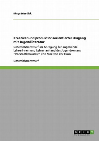 Könyv Kreativer Und Produktionsorientierter Umgang Mit Jugendliteratur Kinga Mendick