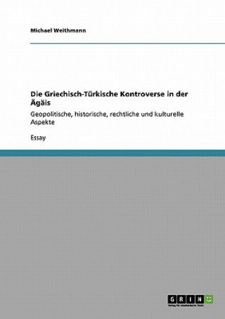Kniha Griechisch-Turkische Kontroverse in der AEgais Michael W. Weithmann