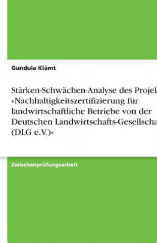 Carte Beschreibung und Stärken-Schwächen-Analyse des Projektes »Nachhaltigkeitszertifizierung für landwirtschaftliche Betriebe von der Deutschen Landwirtsch Gundula Klämt