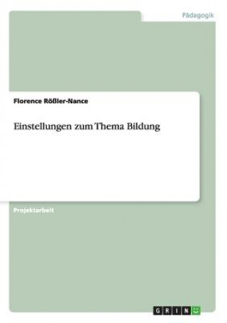 Könyv Einstellungen zum Thema Bildung Florence Rößler-Nance