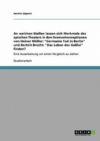 Kniha welchen Stellen lassen sich Merkmale des epischen Theaters in den Dramenkonzeptionen von Heiner Muller Jasmin Lippert