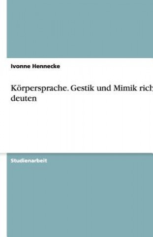 Książka K rpersprache. Gestik Und Mimik Richtig Deuten Ivonne Hennecke