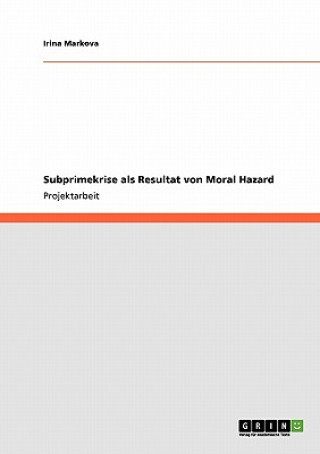 Kniha Subprimekrise als Resultat von Moral Hazard Irina Markova
