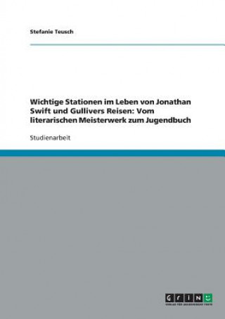 Książka Wichtige Stationen im Leben von Jonathan Swift und Gullivers Reisen Stefanie Teusch