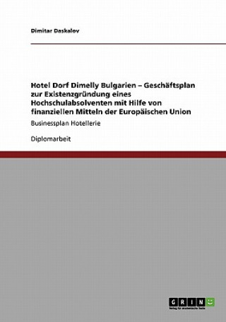 Libro Businessplan Hotellerie. Geschaftsplan Zur Existenzgrundung Mit Finanziellen Mitteln Der Europaischen Union Dimitar Daskalov