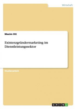 Könyv Existenzgrundermarketing im Dienstleistungssektor Maxim Ott