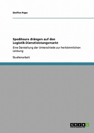 Книга Spediteure drangen auf den Logistik-Dienstleistungsmarkt Steffen Pape