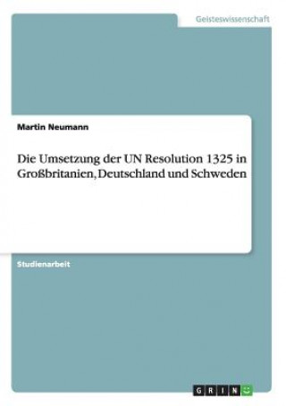 Książka Umsetzung der UN Resolution 1325 in Grossbritanien, Deutschland und Schweden Martin Neumann