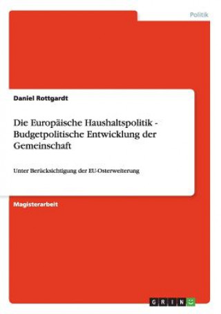 Buch Europaische Haushaltspolitik - Budgetpolitische Entwicklung der Gemeinschaft Daniel Rottgardt