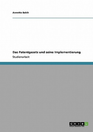 Könyv Das Patentgesetz und seine Implementierung Annette Balch