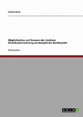 Kniha Moeglichkeiten und Grenzen der relativen Einzelkostenrechnung am Beispiel der Bundeswehr Torsten Jörres