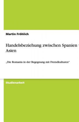 Carte Handelsbeziehung zwischen Spanien und Asien Martin Fröhlich