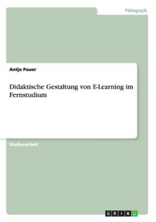 Book Didaktische Gestaltung von E-Learning im Fernstudium Antje Pauer