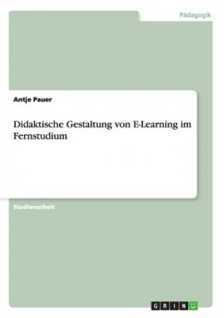 Kniha Didaktische Gestaltung von E-Learning im Fernstudium Antje Pauer