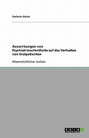 Kniha Auswirkungen Von Psychiatrieaufenthalte Auf Das Verhalten Von Erstpatienten Stefanie Schulz