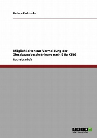 Könyv Moeglichkeiten zur Vermeidung der Zinsabzugsbeschrankung nach  8a KStG Ruslana Pedchenko