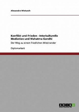 Livre Konflikt und Frieden - Interkulturelle Mediation und Mahatma Gandhi Alexandra Mietusch