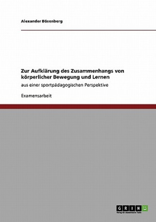 Kniha Zur Aufklarung des Zusammenhangs von koerperlicher Bewegung und Lernen Alexander Bösenberg